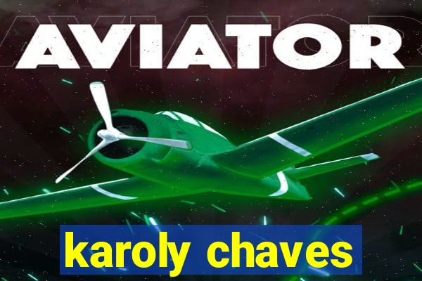 karoly chaves